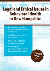 Legal & Ethical Issues in Behavioral Health in New Hampshire