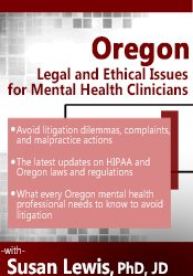 Oregon Legal and Ethical Issues for Mental Health Clinicians