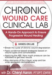 Chronic Wound Care Clinical Lab: A Hands-On Approach to Ensure Progressive Wound Healing