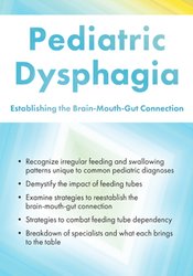 Pediatric Dysphagia: Establishing the Brain-Mouth-Gut Connection