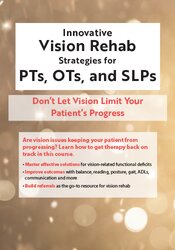 Innovative Vision Rehab Strategies for PTs, OTs, & SLPs | PESI US