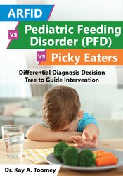 ARFID vs Pediatric Feeding Disorder (PFD) vs Picky Eaters: Differential Diagnosis Decision Tree to Guide Intervention