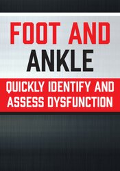 Foot and Ankle: Quickly Identify and Assess Dysfunction