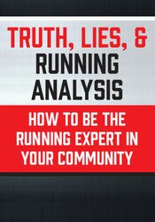 Truth, Lies, & Running Analysis: How to be the Running Expert in Your Community