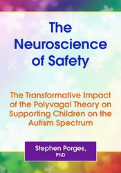 The Neuroscience of Safety: The Transformative Impact of the Polyvagal Theory on Supporting Children on the Autism Spectrum 1