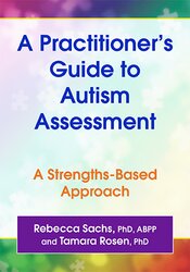 A Practitioner's Guide to Autism Assessment: A Strengths-Based Approach 1