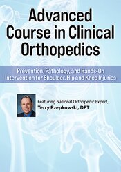 2-Day: Advanced Course in Clinical Orthopedics: Prevention, Pathology, and Hands-On Intervention for Shoulder, Hip and Knee Injuries