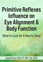 Primitive Reflexes Influence on Eye Alignment & Body Function