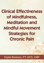 Clinical Effectiveness of Mindfulness, Meditation and Mindful Movement Strategies for Chronic Pain