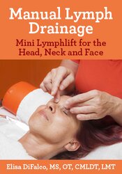 Manual Lymph Drainage: Mini Lymphlift for the Head, Neck and Face