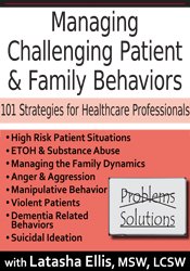 Managing Challenging Patient & Family Behaviors: 101 Strategies for Healthcare Professionals