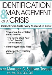 Identification & Management of a Crisis: Critical Care Skills Every Nurse Must Know