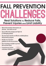 Fall Prevention Challenges: Real Solutions to Reduce Falls, Prevent Injuries and Limit Liability