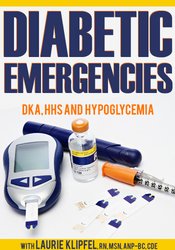 Diabetic Emergencies: DKA, HHS and Hypoglycemia