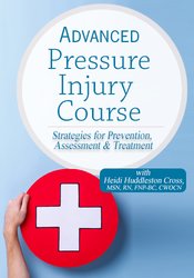 Advanced Pressure Injury Course: Strategies for Prevention, Assessment & Treatment