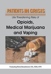 Patients in Crisis: Life Threatening Risks of Opioids, Medical Marijuana, Vaping