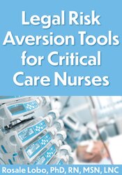 Legal Risk Aversion Tools for Critical Care Nurses