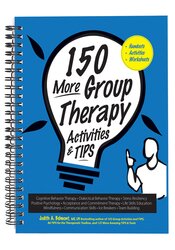 150 More Group Therapy Activities & TIPS