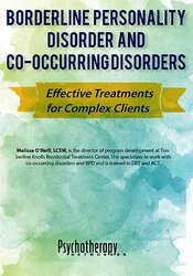 Borderline Personality Disorder and Co-Occurring Disorders: Effective Treatments for Complex Clients