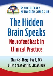 The Hidden Brain Speaks: Neurofeedback in Clinical Practice 1