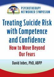 Treating Suicide Risk with Competence and Confidence: How to Move Beyond Our Fears 1