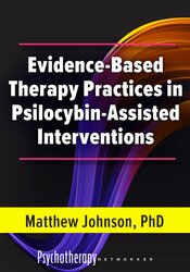 Evidence-Based Therapy Practices in Psilocybin-Assisted Interventions 1