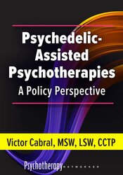 Psychedelic-Assisted Psychotherapies: A Policy Perspective 1