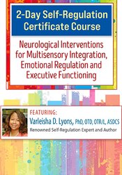 2-Day Advanced Training!: Neuroscience and Self-Regulation Techniques for Kids with Autism, ADHD & Sensory Disorders