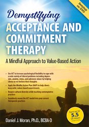 Demystifying Acceptance and Commitment Therapy:  A Mindful Approach to Value-Based Action
