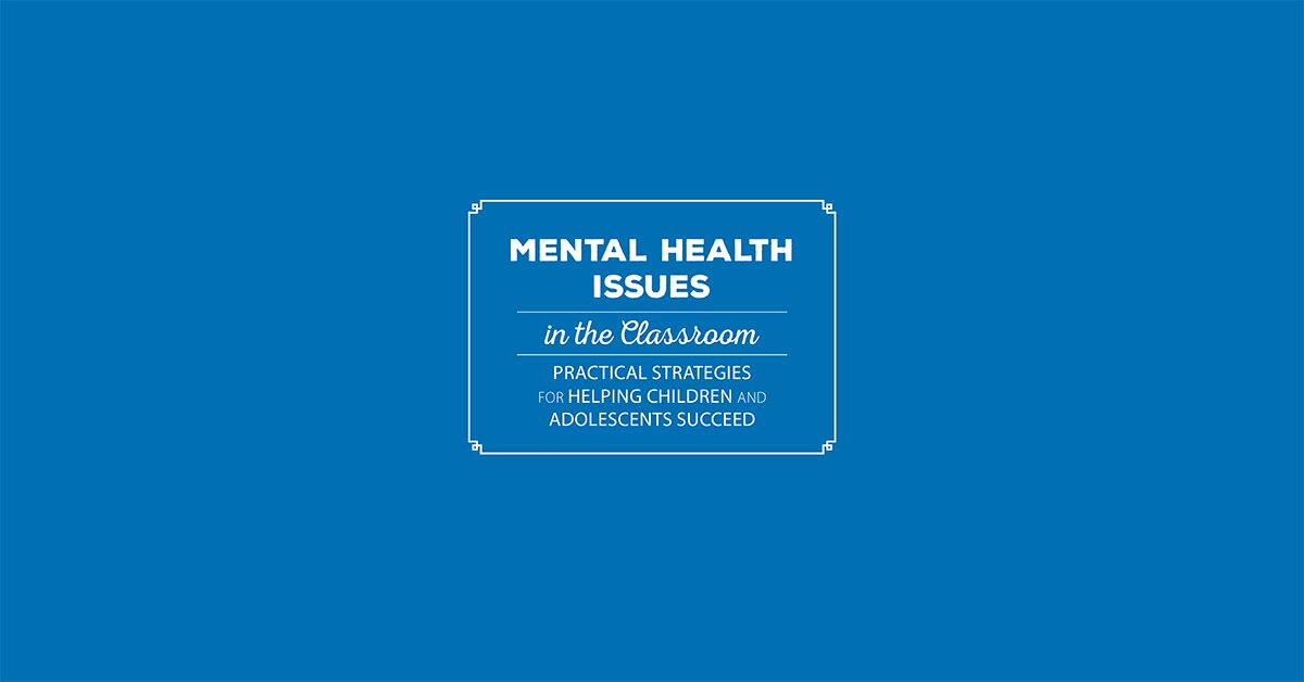 Mental Health Issues in the Classroom: Practical Strategies for Helping Children and Adolescents Succeed 2