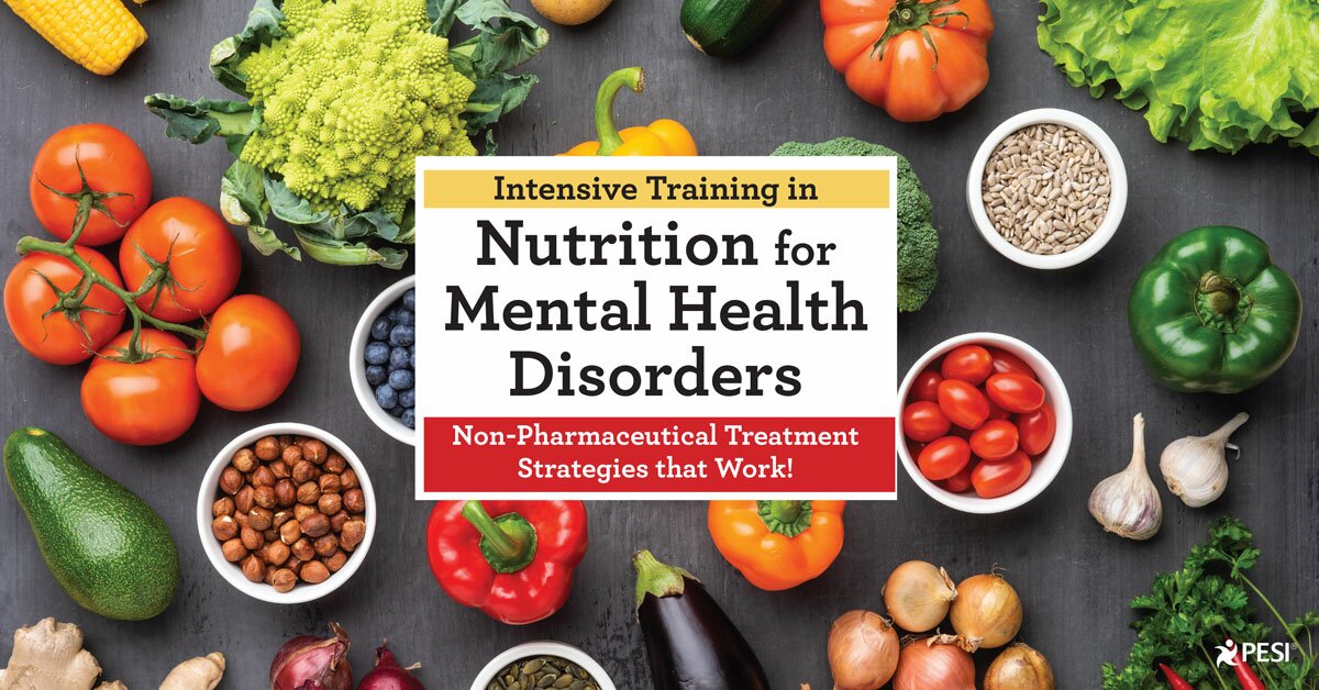 Intensive Training in Nutrition for Mental Health Disorders: Non-Pharmaceutical Treatment Strategies that Work! 2