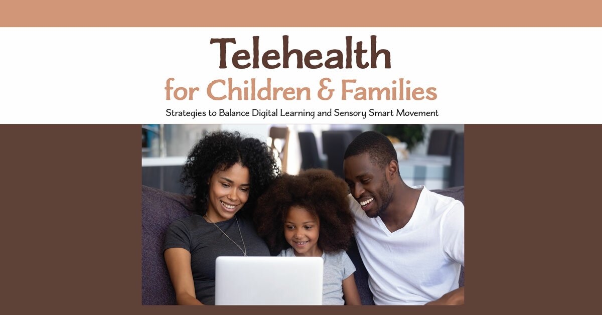 Telehealth for Children and Families: Strategies to Balance Digital Learning and Sensory Smart Movement 2