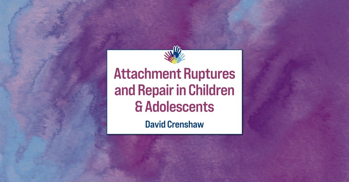 Attachment Ruptures and Repair in Children & Adolescents 2