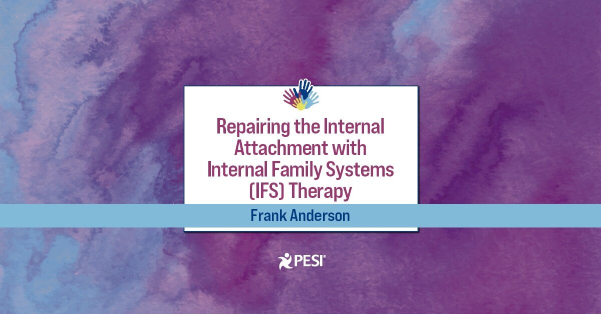 Repairing the Internal Attachment with Internal Family Systems (IFS) Therapy 2