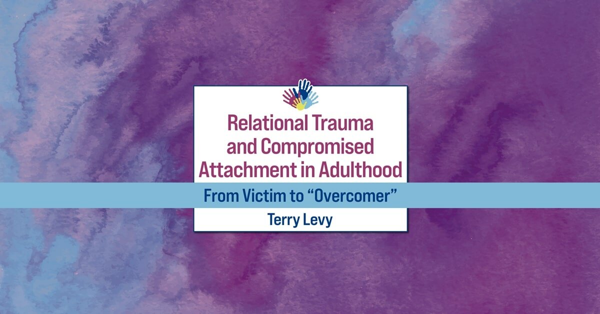 Relational Trauma and Compromised Attachment in Adulthood: From Victim to “Overcomer” 2