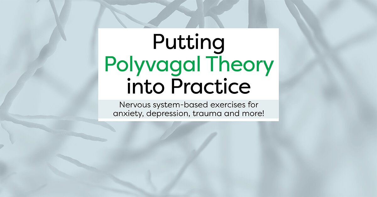 Putting Polyvagal Theory into Practice: Nervous-system based Exercises for Anxiety, Depression, Trauma and more 2