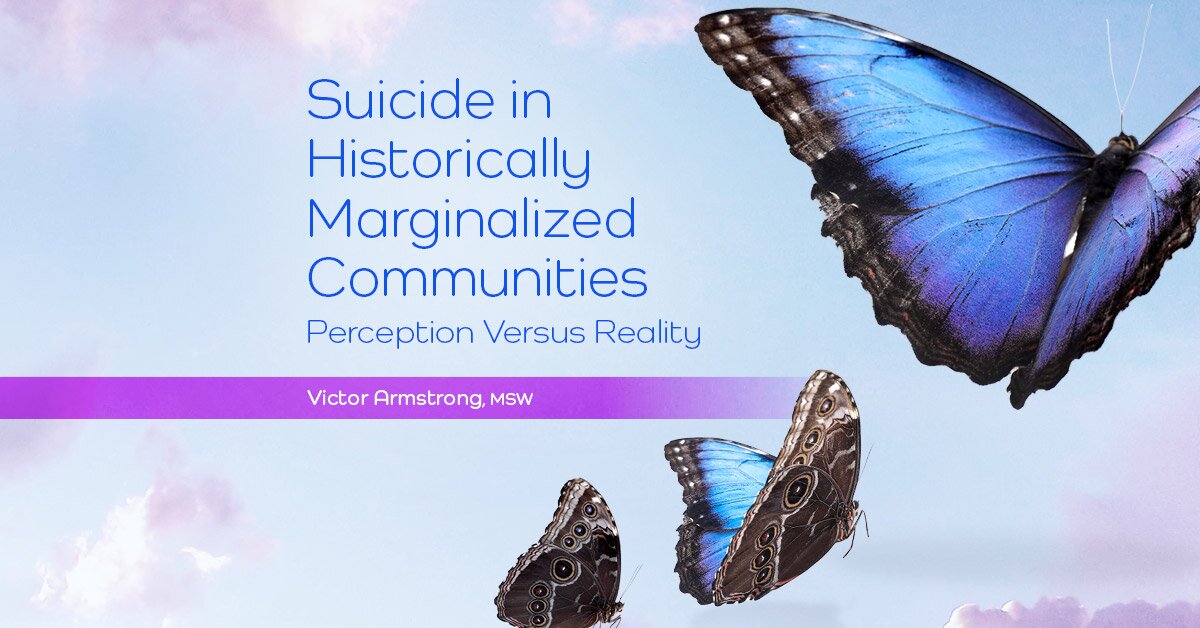Suicide in Historically Marginalized Communities: Perception Versus Reality 2