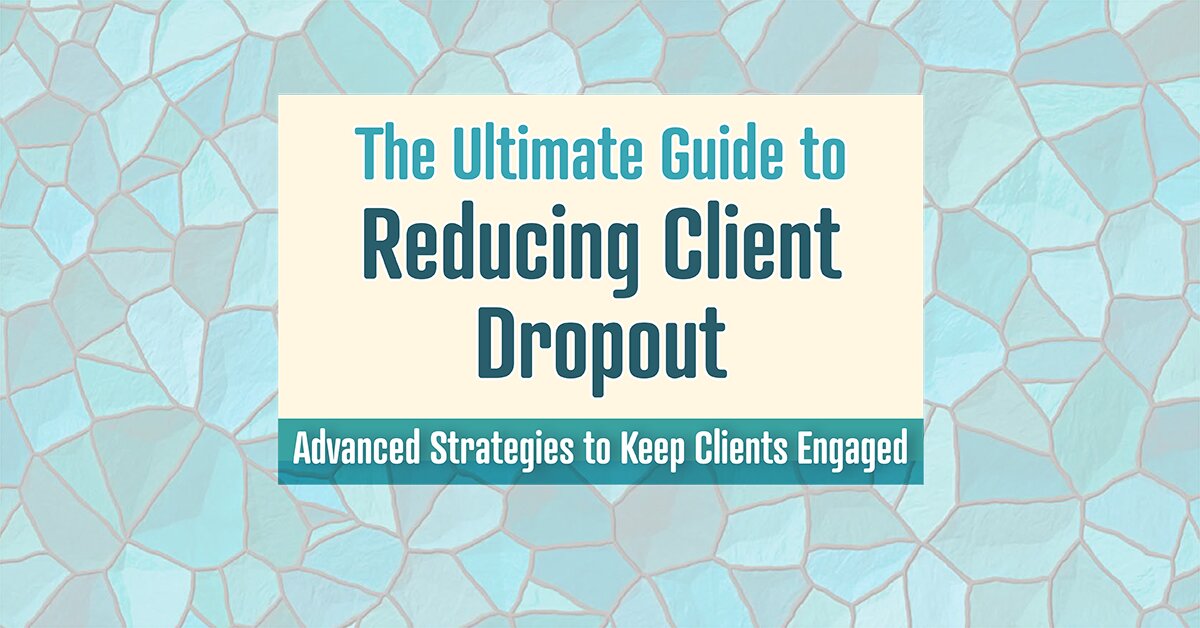 The Ultimate Guide to Reducing Client Dropout: Advanced Strategies to Keep Clients Engaged 2