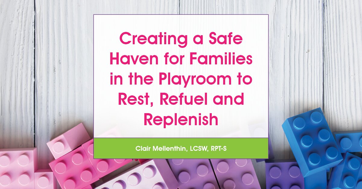Creating a Safe Haven for Families in the Playroom to Rest, Refuel and Replenish 2