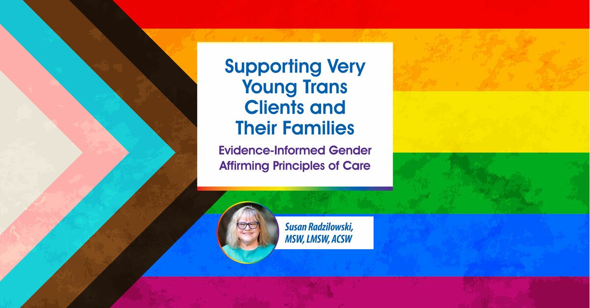 Supporting Very Young Trans Clients and Their Families: Evidence-Informed Gender Affirming Principles of Care 2
