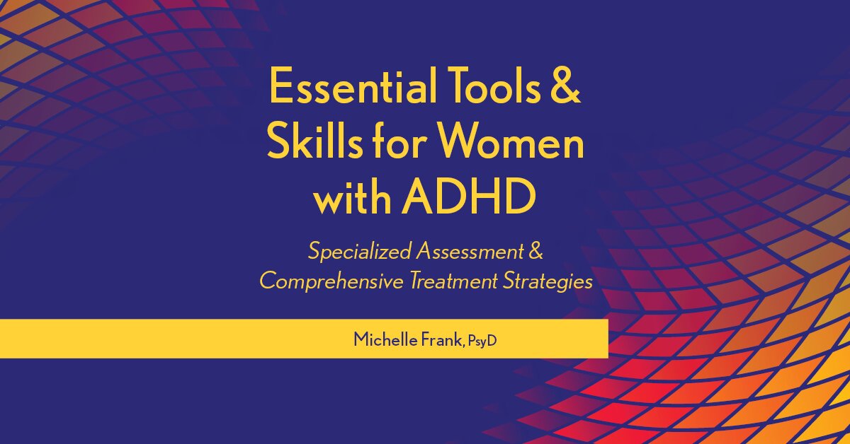Essential Tools & Skills for Women with ADHD: Specialized Assessment & Comprehensive Treatment Strategies 2