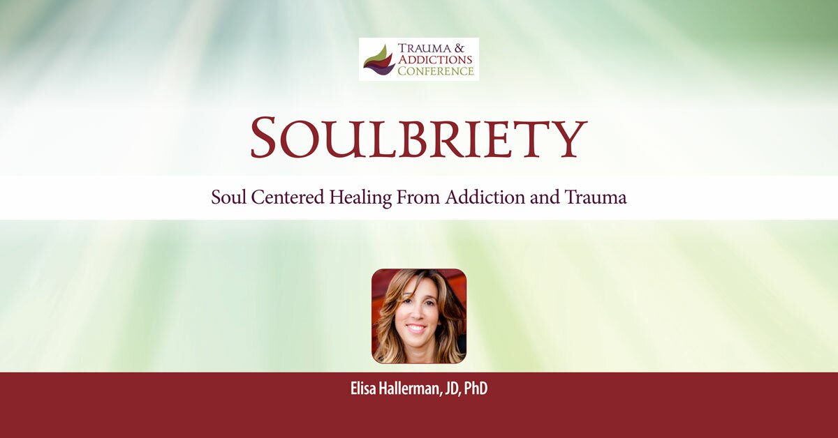 Soulbriety: Soul Centered Healing From Addiction and Trauma 2