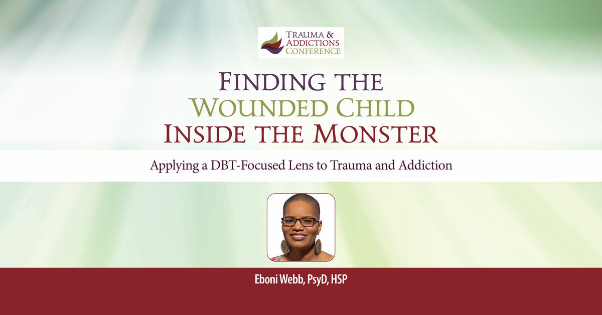 Finding the Wounded Child Inside the Monster: Applying a DBT-Focused Lens to Trauma and Addiction 2