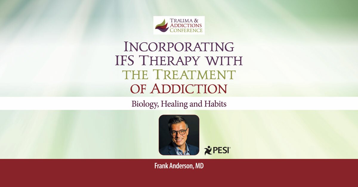 IFS & The Treatment of Addictions: Biology, Healing and Habits 2