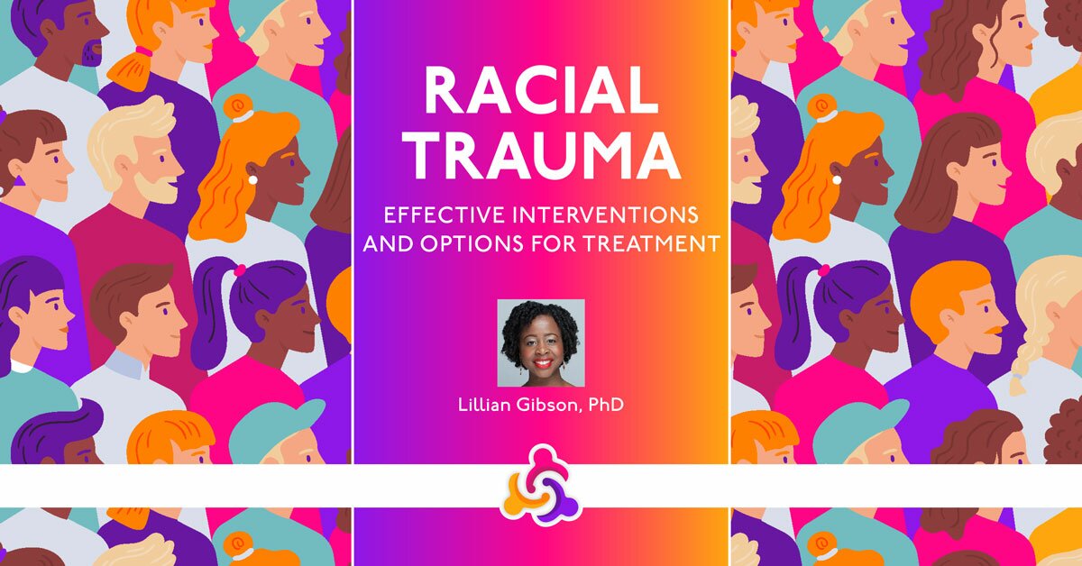 Racial Trauma: Effective Interventions and Options for Treatment 2