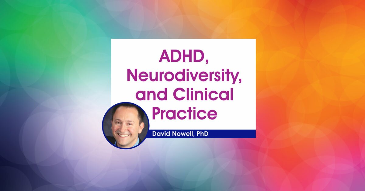 ADHD, Neurodiversity, and Clinical Practice 2