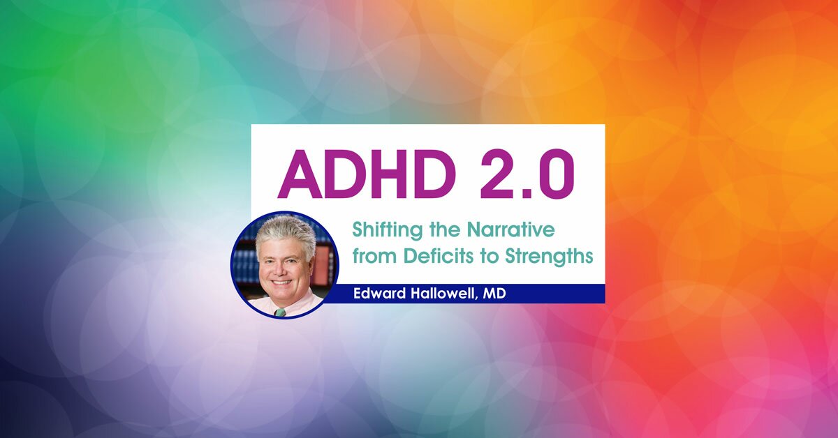 ADHD 2.0: Shifting the Narrative from Deficits to Strengths 2