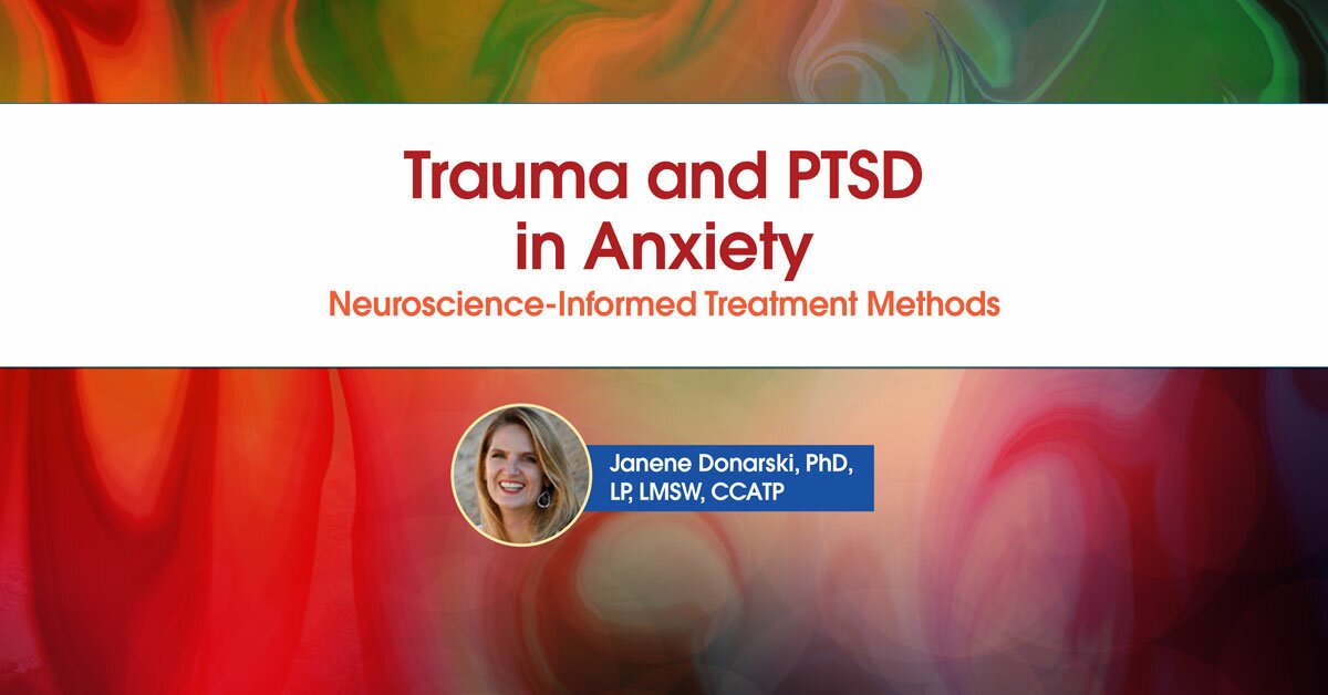 Trauma and PTSD in Anxiety: Neuroscience-Informed Treatment Methods 2