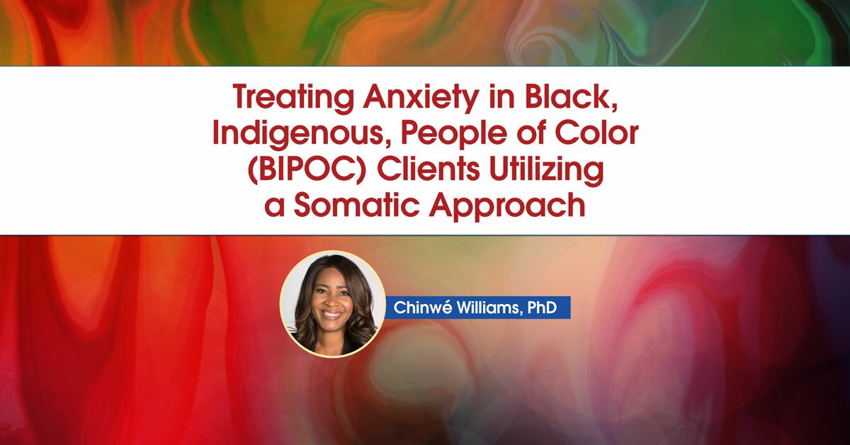 Treating Anxiety in Black, Indigenous, People of Color (BIPOC) Clients Utilizing a Somatic Approach 2