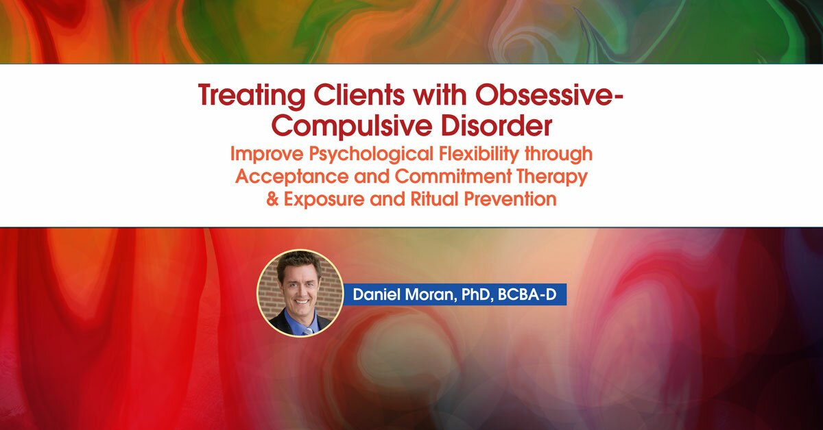 Treating Clients with Obsessive-Compulsive Disorder: Improve Psychological Flexibility through Acceptance and Commitment Therapy & Exposure and Ritual Prevention 2